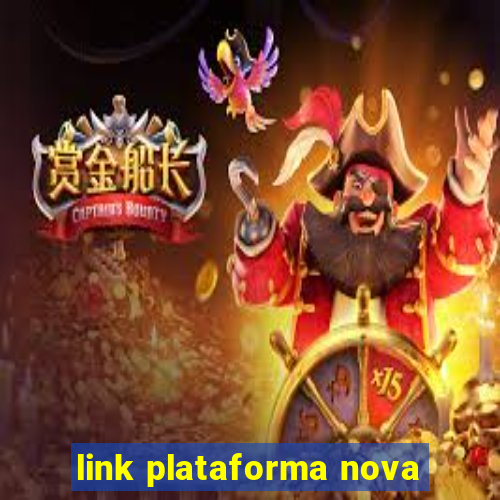 link plataforma nova